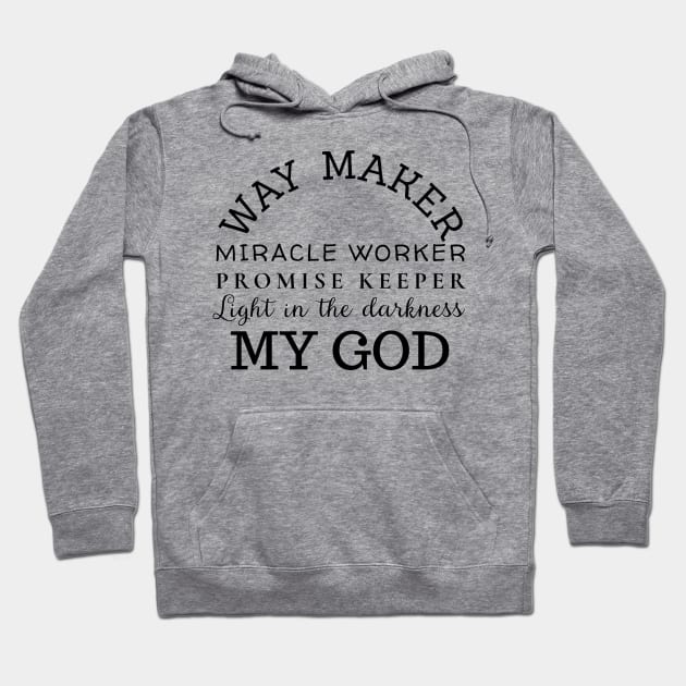 Way Maker Miracle Worker Promise Keeper Hoodie by LaurelBDesigns